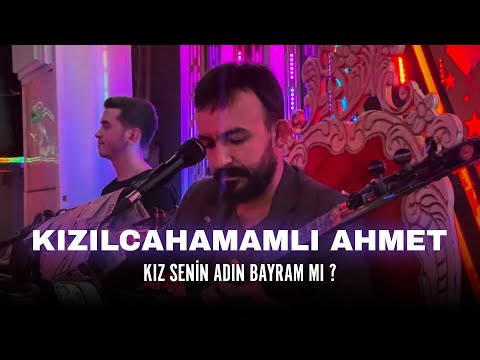 Kızılcahamamlı Ahmet - Kız Senin Adın Bayram mı ? - 