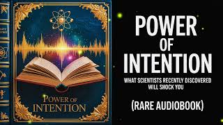 Power of Intention - What Scientists Recently Discovered Will Shock You | Audiobook
