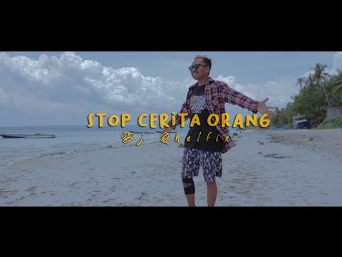 Stop Cerita Orang_Dj Qhelfin (Official Video Musik)