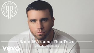 Ryan Robinette - Rounds Around This Town (AUDIO)