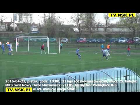 tv.nsk.pl 2016-04-22 MKS Świt Nowy Dwór Maz. - LKS Termy Ner Poddębice 0-0 49. min. akcja Świtu