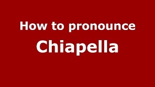 How to pronounce Chiapella