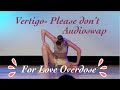 Vertigo- please don't