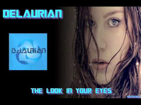 DELAURIAN ♠ The Look In Your Eyes ♠ HQ