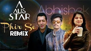 Phir Se - Remix (official) | Dj Abhishek | Aus Star | Shreya Goshal , Nikhil D-souza