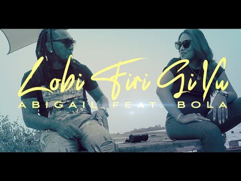 LOBI FIRI GI YU / ABIGAIL ft. BOLA @MantjeKarso