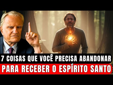 Antes de Você Poder Receber o Espírito Santo, Estas 7 coisas DEVEM DESAPARECER! | Billy Graham