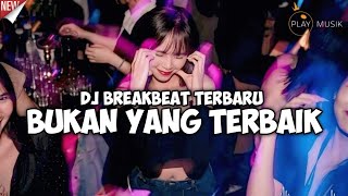 Download lagu DJ BUKAN YANG TERBAIK | DJ BREAKBEAT FULL BASS TERBARU VIRAL🎧DUGEM INDO NONSTOP mp3