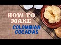 How to Make Colombia Cocadas: A Quick Guide