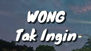 Download lagu Wong - Tak Ingin (Lirik) mp3