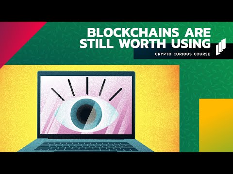 Blockchains Are Still Worth Using - The Crypto Curious Course - Part 16/16