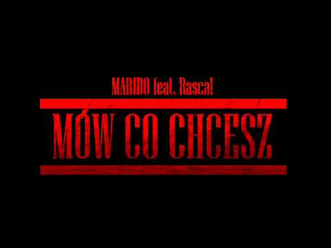 Marido feat Rascal - Mów co chcesz