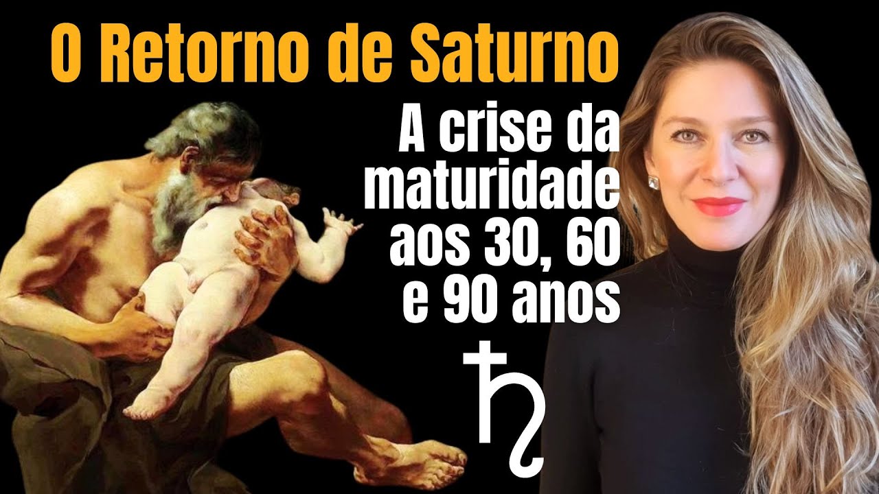 O Retorno de Saturno: Para entender as crises da maturidade, aos 30, 60 ou 90 anos de idade