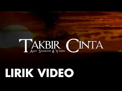 Takbir Cinta by Amy Search & Yasin (Lirik Video)