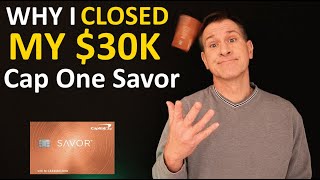WHY I CLOSED My $30K Capital One Savor Credit Card