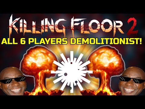 Killing Floor 2 | 6 PLAYER DEMOLITIONIST PERK ONLY! - Easiest Match Of My Life! W/Hyper!