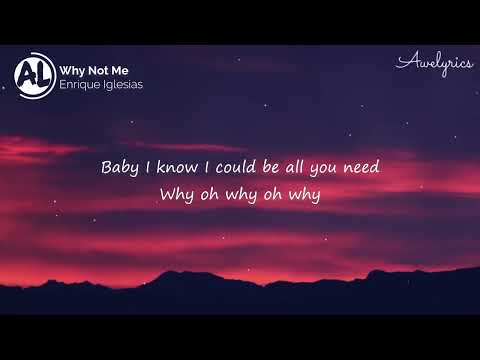 Enrique Iglesias   Why Not Me Lyrics