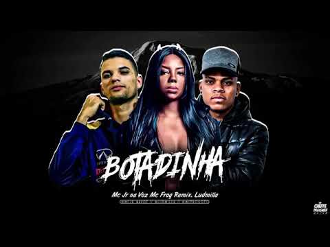 MC JR NA VOZ - MC FROG - REMIX LUDMILLA - BOTADINHA 2019