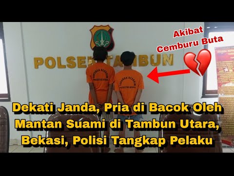 DEKATI JANDA, PRIA DI BACOK OLEH MANTAN SUAMI DI TAMBUN UTARA, BEKASI, POLISI TANGKAP PARA PELAKU