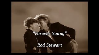 Forever Young - Rod Stewart (lyrics)