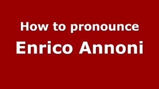 How to pronounce Enrico Annoni