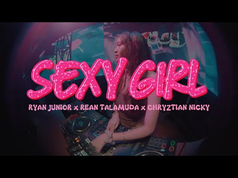 SEXY GIRL - RYAN JUNIOR x REAN TALAMUDA CHRYZTIAN NICKY