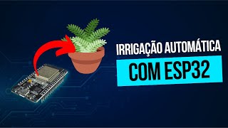 IRRIGAÇÃO AUTOMÁTICA COM ESP32
