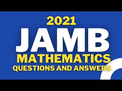 2021 JAMB MATHEMATICS COMPLETE QUESTIONS AND ANSERS