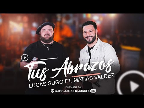 Lucas Sugo Ft. Matías Valdez - Tus Abrazos