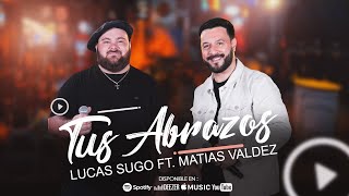 Download lagu Lucas Sugo Ft. Matías Valdez - Tus Abrazos mp3