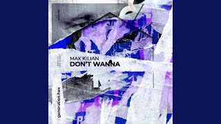 Max Kilian - Don't Wanna (Extended Mix) video