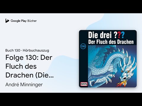 „Folge 130: Der Fluch des Drachen (Die drei…“ von André Minninger · Hörbuchauszug