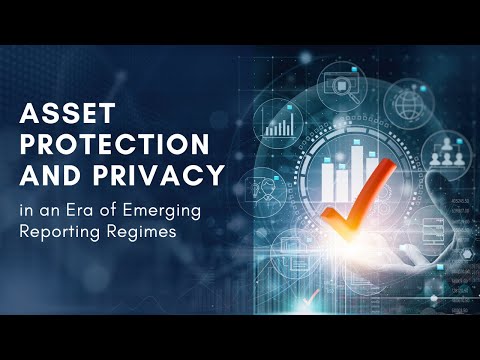 Asset Protection and Privacy in an Era of Emerging Reporting Regimes thumbnail