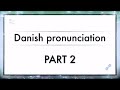 Learn Danish - Danish Pronunciation Explained Part 2