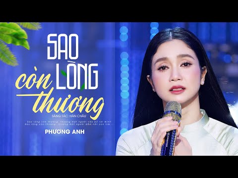 Sao Lòng Còn Thương - Phương Anh | St: Hàn Châu | Trữ Tình Bolero Mới Nhất 2024