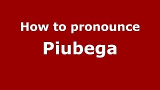 How to pronounce Piubega