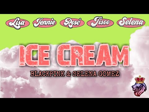 LYRICS ICE CREAM | Blackpink & Selena Gomez