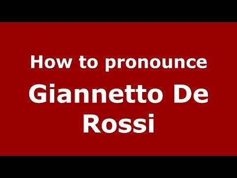 How to pronounce Giannetto De Rossi (Italian/Italy) - PronounceNames.com
