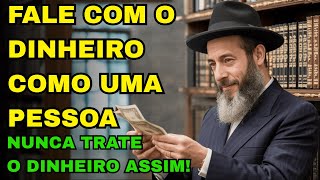 “Fale Com o Dinheiro Como Se Ele Fosse Uma Pessoa — Segredo Judaico”