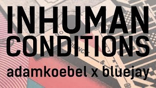 INHUMAN CONDITIONS // Adam Interrogation