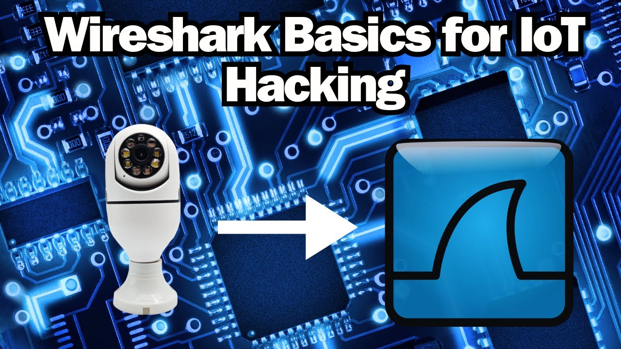 Wireshark Basics for IoT Hacking