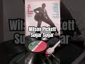 Wilson Pickett Sugar Sugar Friday Music vinyl #fridaymusic #wilsonpickett #soul #newmusic #archies