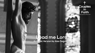 Lead Me Lord (Acoustic Version by Aiza Seguerra )