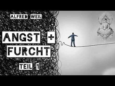 Angst und Furcht Teil 1 - Alfred Weil