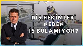 Diş Hekimleri Neden İş Bulamıyor?