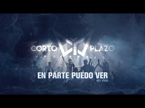 Corto Plazo - EN PARTE PUEDO VER (VIVO)