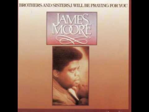 James Moore   Brothers and Sisters, I'll Be Praying For You