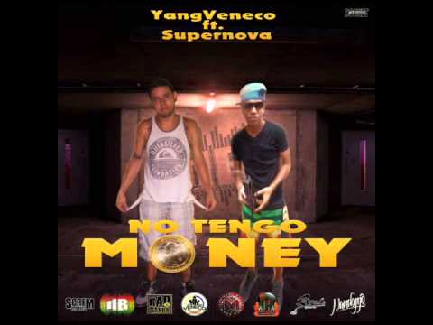 No Tengo Money - Yang Veneco Ft. Super Nova