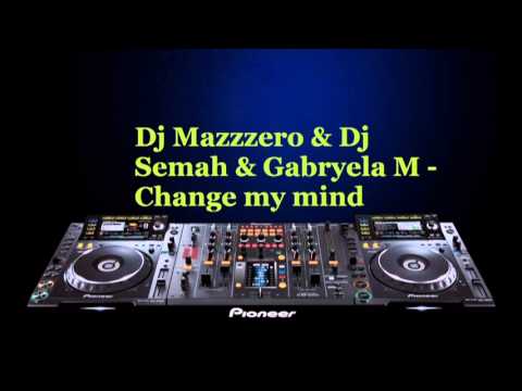 Dj Mazzzero & Dj Semah & Gabryela M - Change my mind