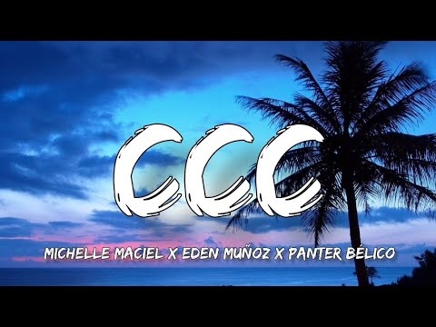 CCC (Remix) - Michelle Maciel Ft. Eden Muñoz, Panter Bélico (Letra/English Lyrics)